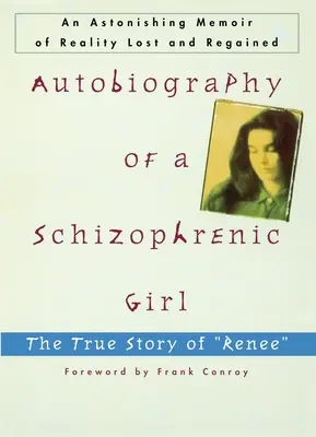 Autobiographie eines schizophrenen Mädchens: Die wahre Geschichte von Renee - Autobiography of a Schizophrenic Girl: The True Story of Renee