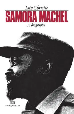 Samora Machel: Eine Biographie - Samora Machel: A Biography