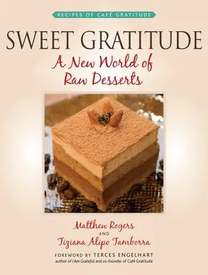 Süße Dankbarkeit: Eine neue Welt der rohen Desserts - Sweet Gratitude: A New World of Raw Desserts