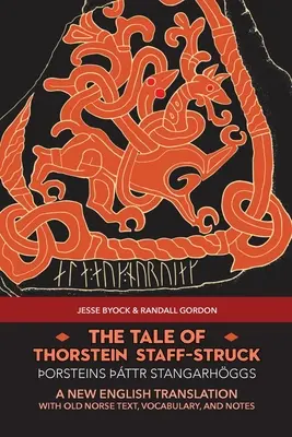 Die Sage von Thorstein Stab-Struck (orsteins ttr stangarhggs): Eine neue englische Übersetzung mit altnordischem Text, Vokabular und Anmerkungen - The Tale of Thorstein Staff-Struck (orsteins ttr stangarhggs): A New English Translation with Old Norse Text, Vocabulary, and Notes