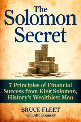 The Solomon Secret: 7 Prinzipien des finanziellen Erfolgs von König Salomon, dem reichsten Mann der Geschichte - The Solomon Secret: 7 Principles of Financial Success from King Solomon, History's Wealthiest Man