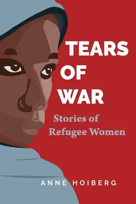 Tränen des Krieges: Geschichten von Frauen auf der Flucht - Tears of War: Stories of Refugee Women