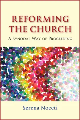 Die Kirche reformieren: Ein synodaler Weg des Handelns - Reforming the Church: A Synodal Way of Proceeding