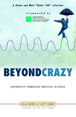 Jenseits des Verrückten: Reisen durch psychische Erkrankungen - Beyond Crazy: Journeys Through Mental Illness