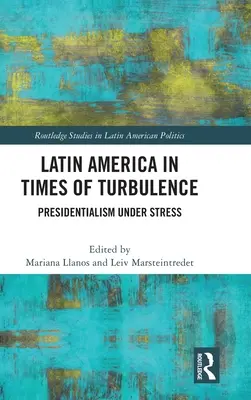 Lateinamerika in Zeiten der Turbulenzen: Präsidentialismus unter Stress - Latin America in Times of Turbulence: Presidentialism Under Stress