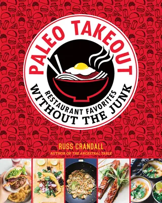 Paleo Takeout: Restaurant-Favoriten ohne Junkfood - Paleo Takeout: Restaurant Favorites Without the Junk