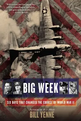 Die große Woche: Sechs Tage, die den Verlauf des Zweiten Weltkriegs veränderten - Big Week: Six Days That Changed the Course of World War II