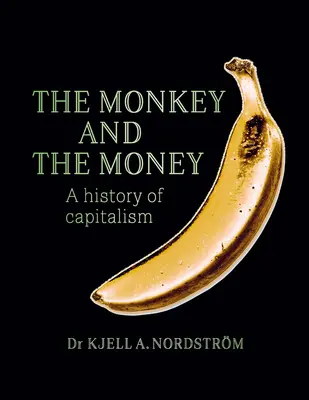 Der Affe und das Geld: Eine Geschichte des Kapitalismus - The Monkey and the Money: A History of Capitalism