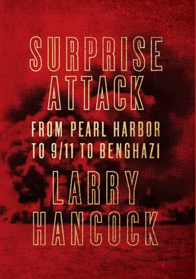 Überraschungsangriff - Von Pearl Harbor über 9/11 bis Benghazi - Surprise Attack - From Pearl Harbor to 9/11 to Benghazi