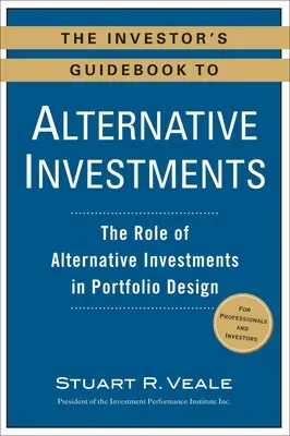 Leitfaden für Anleger zu alternativen Anlagen: Die Rolle von alternativen Anlagen bei der Portfoliogestaltung - The Investor's Guidebook to Alternative Investments: The Role of Alternative Investments in Portfolio Design