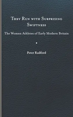 Sie rennen mit überraschender Schnelligkeit: Die Leichtathletinnen des frühneuzeitlichen Britanniens - They Run with Surprising Swiftness: The Women Athletes of Early Modern Britain