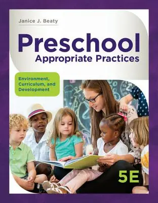 Geeignete Praktiken im Vorschulalter: Umgebung, Lehrplan und Entwicklung - Preschool Appropriate Practices: Environment, Curriculum, and Development