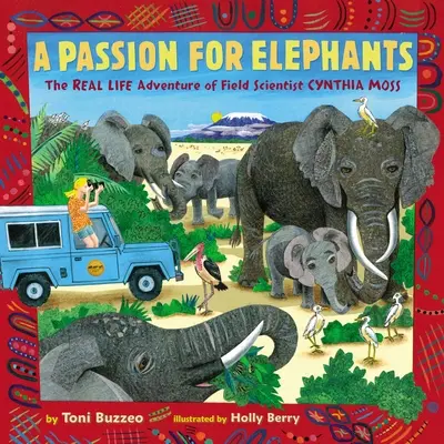 Eine Leidenschaft für Elefanten: Das echte Abenteuer der Feldforscherin Cynthia Moss - A Passion for Elephants: The Real Life Adventure of Field Scientist Cynthia Moss