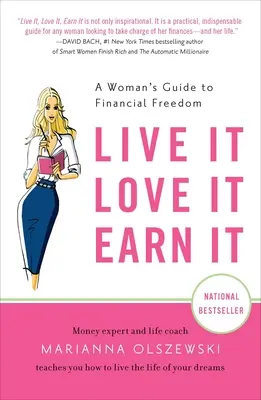 Lebe es, liebe es, verdiene es: Der Leitfaden einer Frau zur finanziellen Freiheit - Live It, Love It, Earn It: A Woman's Guide to Financial Freedom