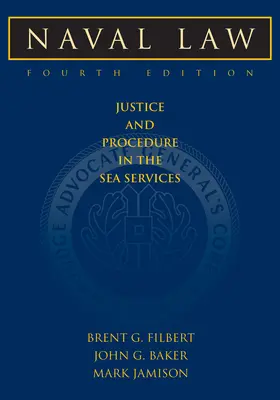 Marinerecht, 4. Auflage: Recht und Verfahren in den Seediensten - Naval Law, 4th Edition: Justice and Procedure in the Sea Services