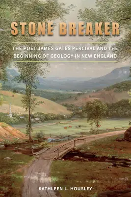 Steinbrecher: Der Dichter James Gates Percival und die Anfänge der Geologie in Neuengland - Stone Breaker: The Poet James Gates Percival and the Beginning of Geology in New England