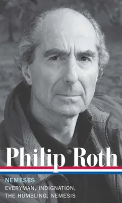 Philip Roth: Nemesen (LOA #237) - Jedermann / Die Empörung / Die Demütigung / Nemesis - Philip Roth: Nemeses (LOA #237) - Everyman / Indignation / The Humbling / Nemesis