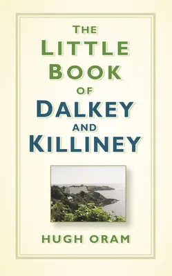 Das kleine Buch von Dalkey und Killiney - The Little Book of Dalkey and Killiney