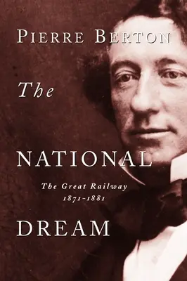 Der nationale Traum: Die große Eisenbahn, 1871-1881 - The National Dream: The Great Railway, 1871-1881