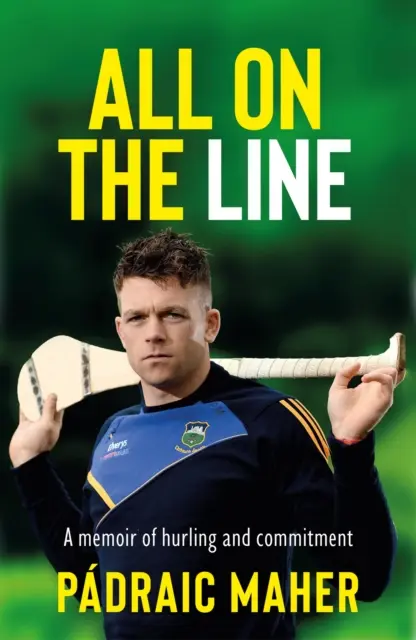 All on the Line - Ein Memoirenbuch über Hurling und Engagement - All on the Line - A memoir of hurling and commitment