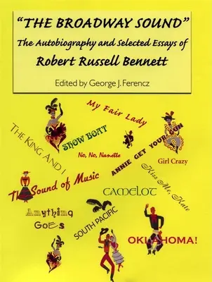 Der Broadway-Sound: Die Autobiographie und ausgewählte Essays von Robert Russell Bennett - The Broadway Sound: The Autobiography and Selected Essays of Robert Russell Bennett