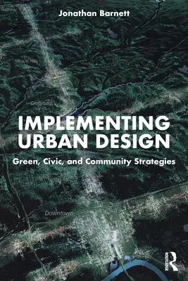 Stadtgestaltung umsetzen: Grüne, zivilgesellschaftliche und gemeinschaftliche Strategien - Implementing Urban Design: Green, Civic, and Community Strategies