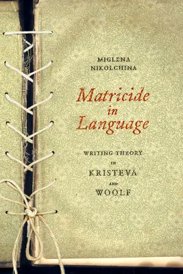 Muttermord in der Sprache: Schreibtheorie bei Kristeva und Woolf - Matricide in Language: Writing Theory in Kristeva and Woolf