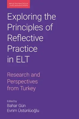 Erkundung der Grundsätze der reflektierten Praxis in ELT: Forschung und Perspektiven aus der Türkei - Exploring the Principles of Reflective Practice in ELT: Research and Perspectives from Turkey