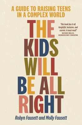 The Kids Will Be All Right: Ein Leitfaden für die Erziehung von Teenagern in einer komplexen Welt - The Kids Will Be All Right: A Guide to Raising Teens in a Complex World