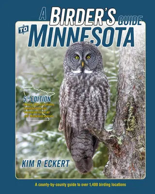 Ein Führer für Birder in Minnesota: Ein Leitfaden für über 1.400 Vogelbeobachtungsplätze in den einzelnen Countys - A Birder's Guide to Minnesota: A County-By-County Guide to Over 1,400 Birding Locations