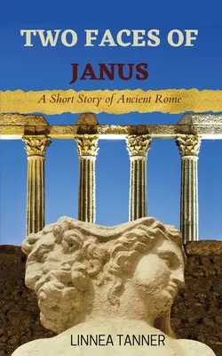 Zwei Gesichter des Janus: Eine Kurzgeschichte aus dem alten Rom - Two Faces of Janus: A Short Story of Ancient Rome