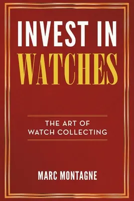 In Uhren investieren: Die Kunst des Uhrensammelns - Invest in Watches: The Art of Watch Collecting