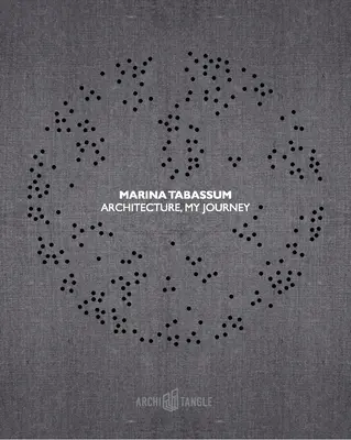Marina Tabassum: Architektur, meine Reise - Marina Tabassum: Architecture, My Journey