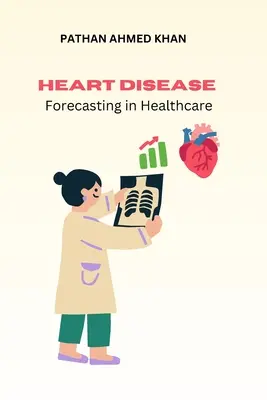 Vorhersage von Herzkrankheiten im Gesundheitswesen - Heart Disease Forecasting in Healthcare