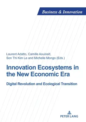 Innovationsökosysteme in der neuen Wirtschaftsära: Digitale Revolution und ökologischer Wandel - Innovation Ecosystems in the New Economic Era: Digital Revolution and Ecological Transition