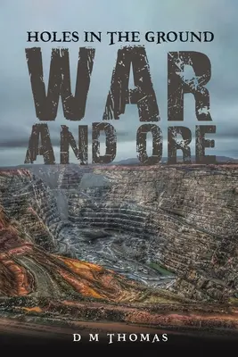 Löcher im Boden: Krieg und Erze - Holes in the Ground: War and Ore