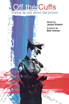 Aus den Handschellen: Poesie von und über die Polizei - Off the Cuffs: Poetry by and about the Police