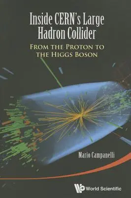 Das Innere von CERNs Large Hadron Collider: Vom Proton zum Higgs-Boson - Inside CERN's Large Hadron Collider: From the Proton to the Higgs Boson