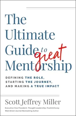 Der ultimative Leitfaden für großartige Mentorenschaft: 13 Rollen, die einen echten Einfluss haben - The Ultimate Guide to Great Mentorship: 13 Roles to Making a True Impact