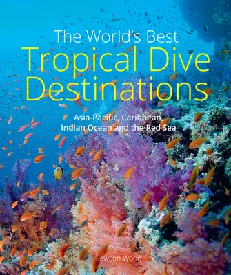 Die besten tropischen Tauchgebiete der Welt - The World's Best Tropical Dive Destinations