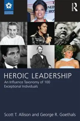 Heldenhafte Führung: Eine Einfluss-Taxonomie von 100 außergewöhnlichen Persönlichkeiten - Heroic Leadership: An Influence Taxonomy of 100 Exceptional Individuals