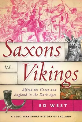 Sachsen vs. Wikinger: Alfred der Große und England im finsteren Mittelalter - Saxons vs. Vikings: Alfred the Great and England in the Dark Ages