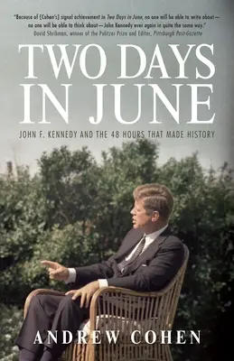 Zwei Tage im Juni: John F. Kennedy und die 48 Stunden, die Geschichte machten - Two Days in June: John F. Kennedy and the 48 Hours That Made History