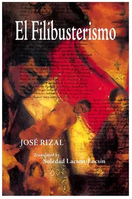 El Filibusterismo: Subversion: Eine Fortsetzung von Noli Me Tangere - El Filibusterismo: Subversion: A Sequel to Noli Me Tangere