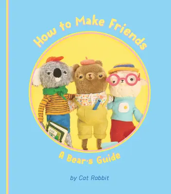 Wie man Freunde findet: Der Leitfaden eines Bären - How to Make Friends: A Bear's Guide