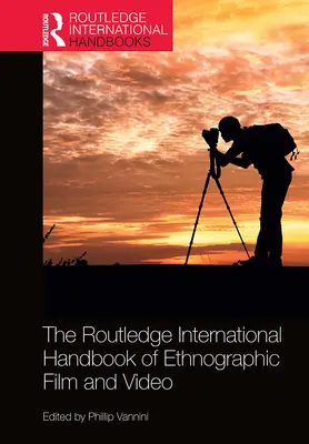 Das internationale Routledge-Handbuch für ethnografischen Film und Video - The Routledge International Handbook of Ethnographic Film and Video