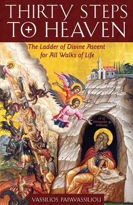 Dreißig Schritte zum Himmel: Die Leiter des göttlichen Aufstiegs für alle Lebensabschnitte - Thirty Steps to Heaven: The Ladder of Divine Ascent for All Walks of Life