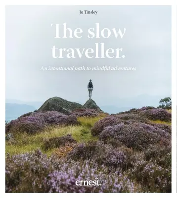 Der langsame Reisende: Ein bewusster Weg zu achtsamen Abenteuern - The Slow Traveller: An Intentional Path to Mindful Adventures