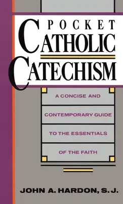 Katholischer Taschenkatechismus: Ein prägnanter und zeitgemäßer Leitfaden zu den Grundlagen des Glaubens - Pocket Catholic Catechism: A Concise and Contemporary Guide to the Essentials of the Faith