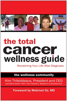 Der Leitfaden für das Wohlbefinden bei Krebs: Wie Sie Ihr Leben nach der Diagnose zurückgewinnen - The Total Cancer Wellness Guide: Reclaiming Your Life After Diagnosis